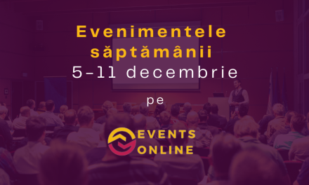 Evenimentele săptămânii 5-11 decembrie pe EventsOnline.ro